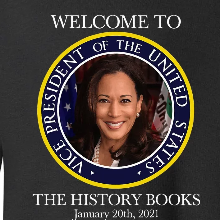 Welcome To The History Books Kamala Harris 2024 Toddler Sweatshirt