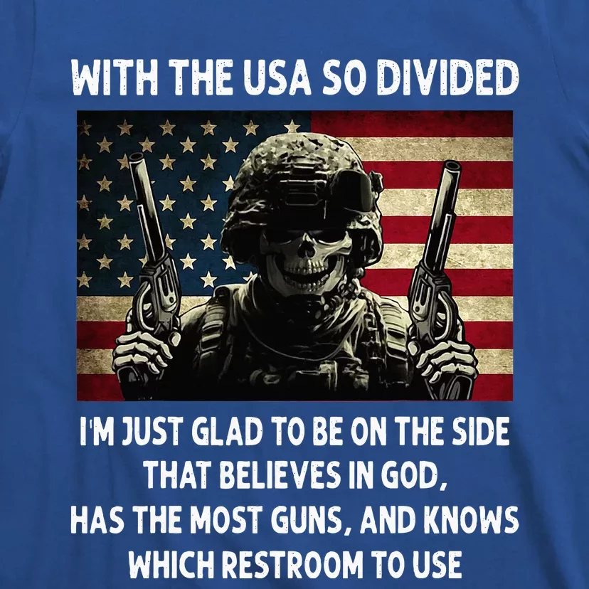 With The USA So Divided Im Just Glad To Be On The Side That T-Shirt