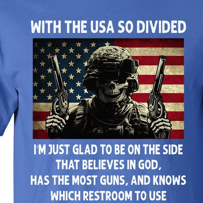 With The USA So Divided Im Just Glad To Be On The Side That Tall T-Shirt