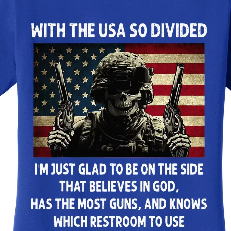 With The USA So Divided Im Just Glad To Be On The Side That Women's T-Shirt