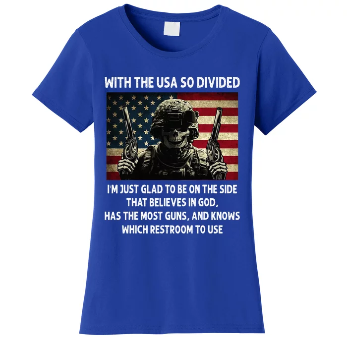 With The USA So Divided Im Just Glad To Be On The Side That Women's T-Shirt