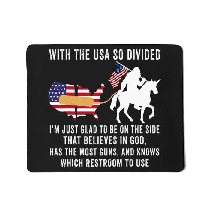 With The Usa So Divided IM Just Glad To Be On The Side Mousepad