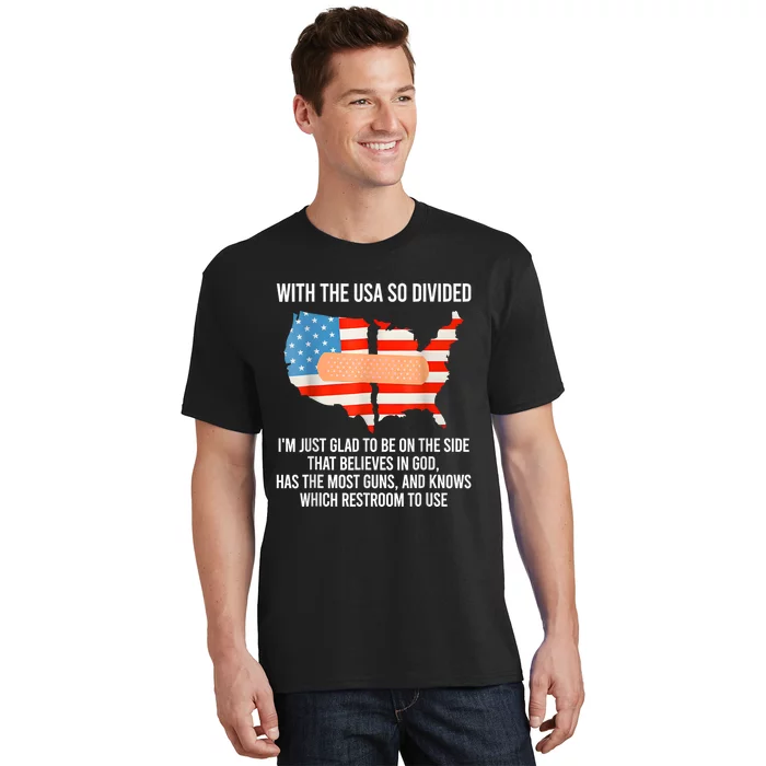 With The Usa So Divided I’M Just Glad To Be On The Side That Believes In God T-Shirt