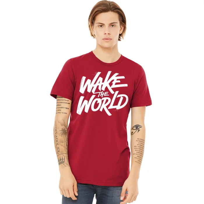 Wake The World Premium T-Shirt