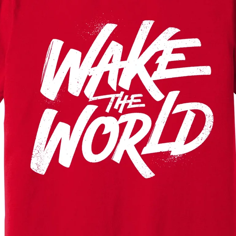 Wake The World Premium T-Shirt