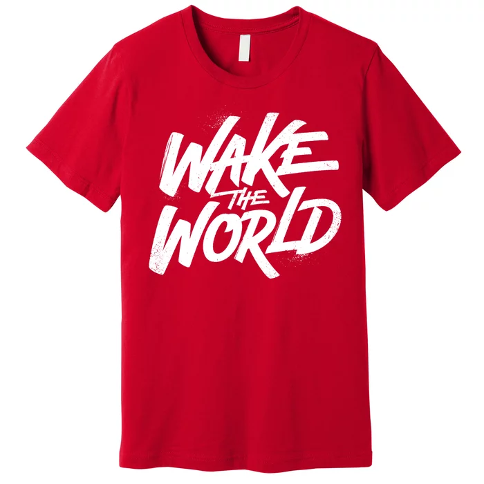 Wake The World Premium T-Shirt