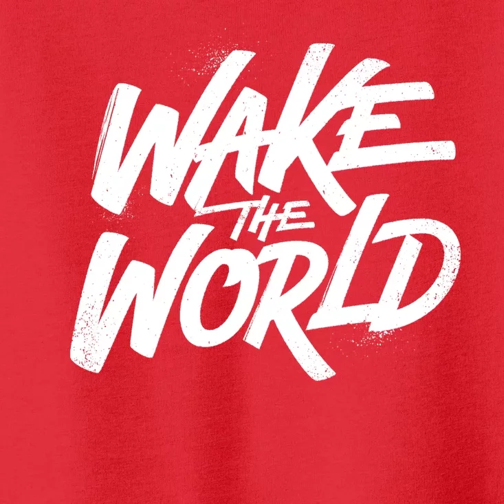 Wake The World Toddler T-Shirt