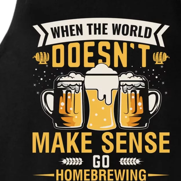 When The World Doesnt Make Sense Go Homebrewing Great Gift Ladies Tri-Blend Wicking Tank