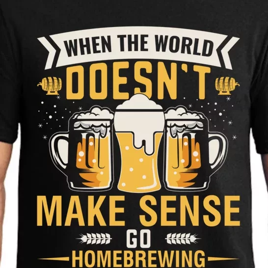 When The World Doesnt Make Sense Go Homebrewing Great Gift Pajama Set