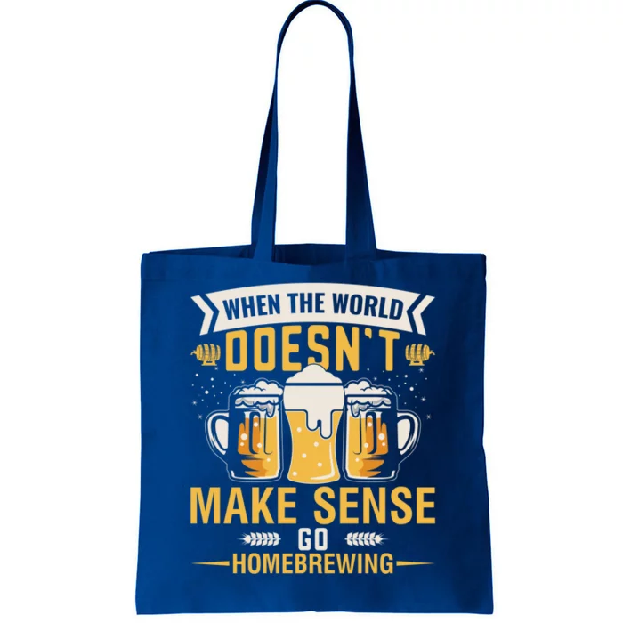 When The World Doesnt Make Sense Go Homebrewing Great Gift Tote Bag