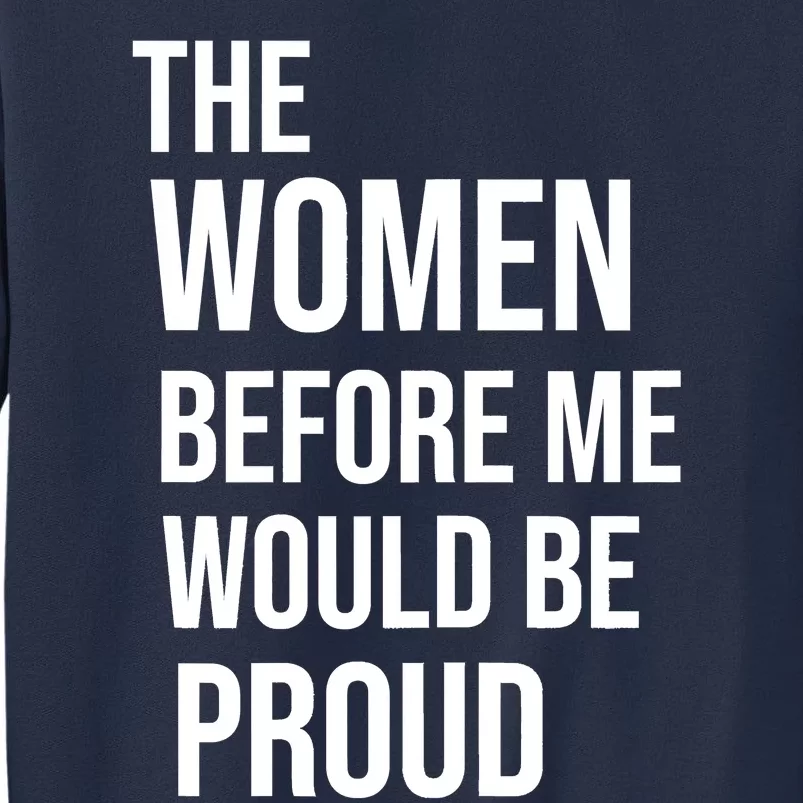 Womens THE WOMEN BEFORE ME WOULD BE PROUD Motivational Quote Sweatshirt