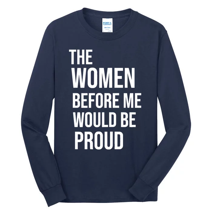 Womens THE WOMEN BEFORE ME WOULD BE PROUD Motivational Quote Tall Long Sleeve T-Shirt