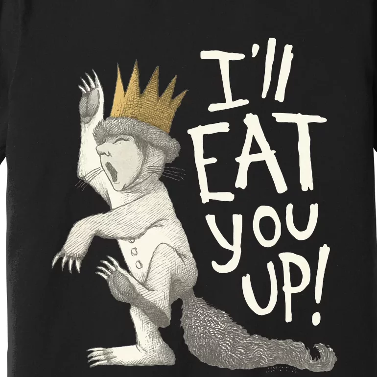 Where The Wild Things Are Eat You Up Premium T-Shirt