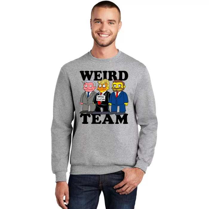 Weird Team Warning Do Nothing Tall Sweatshirt