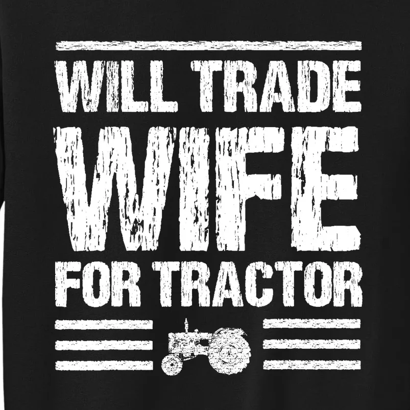 Will Trade Wife For Tractor Funny Farmer Farming Gag Outfit Sweatshirt