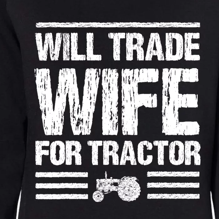 Will Trade Wife For Tractor Funny Farmer Farming Gag Outfit Womens California Wash Sweatshirt