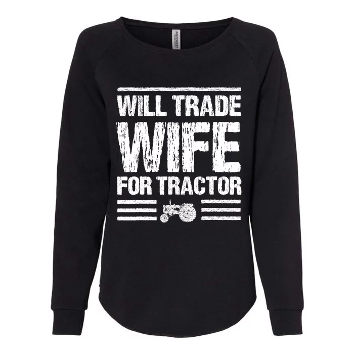 Will Trade Wife For Tractor Funny Farmer Farming Gag Outfit Womens California Wash Sweatshirt