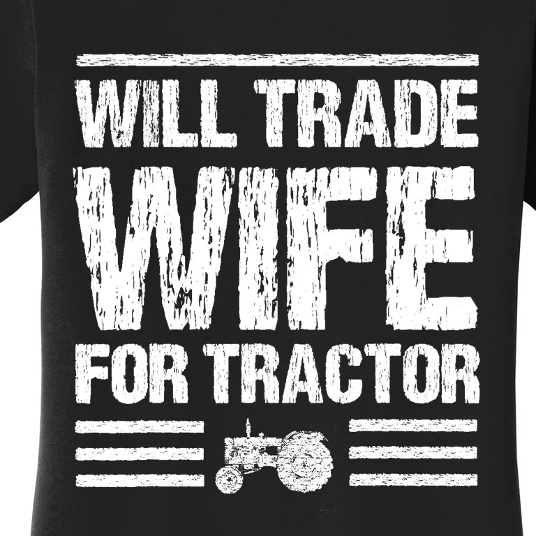 Will Trade Wife For Tractor Funny Farmer Farming Gag Outfit Women's T-Shirt