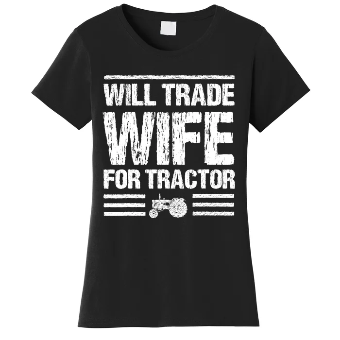 Will Trade Wife For Tractor Funny Farmer Farming Gag Outfit Women's T-Shirt