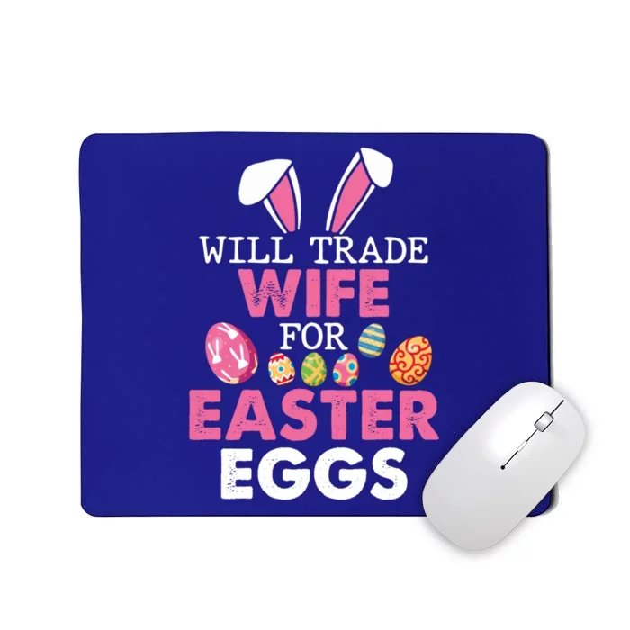 Will Trade Wife For Easter Eggs Happy Easter Day To Me You Funny Gift Mousepad