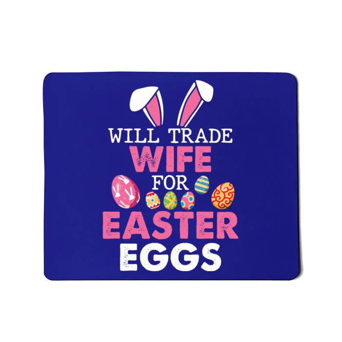 Will Trade Wife For Easter Eggs Happy Easter Day To Me You Funny Gift Mousepad