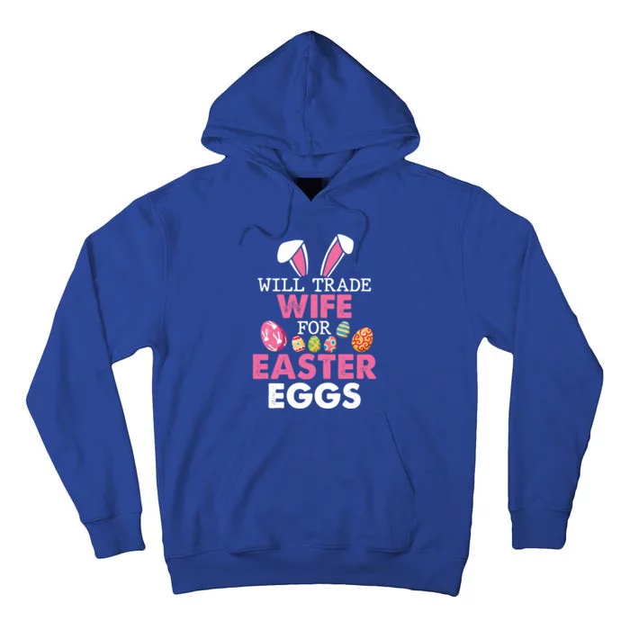 Will Trade Wife For Easter Eggs Happy Easter Day To Me You Funny Gift Tall Hoodie