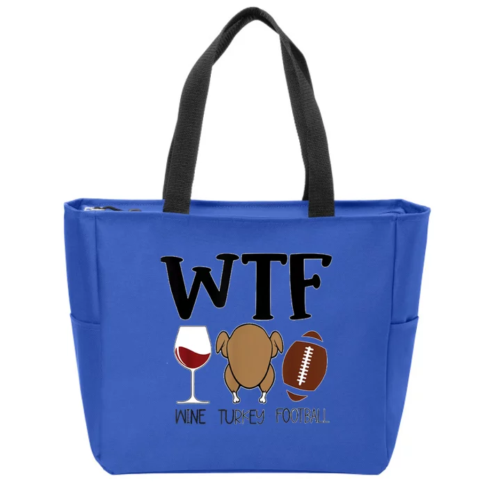 Wtf Thanksgiving Wine Turkey Football Season Cute Gift Zip Tote Bag