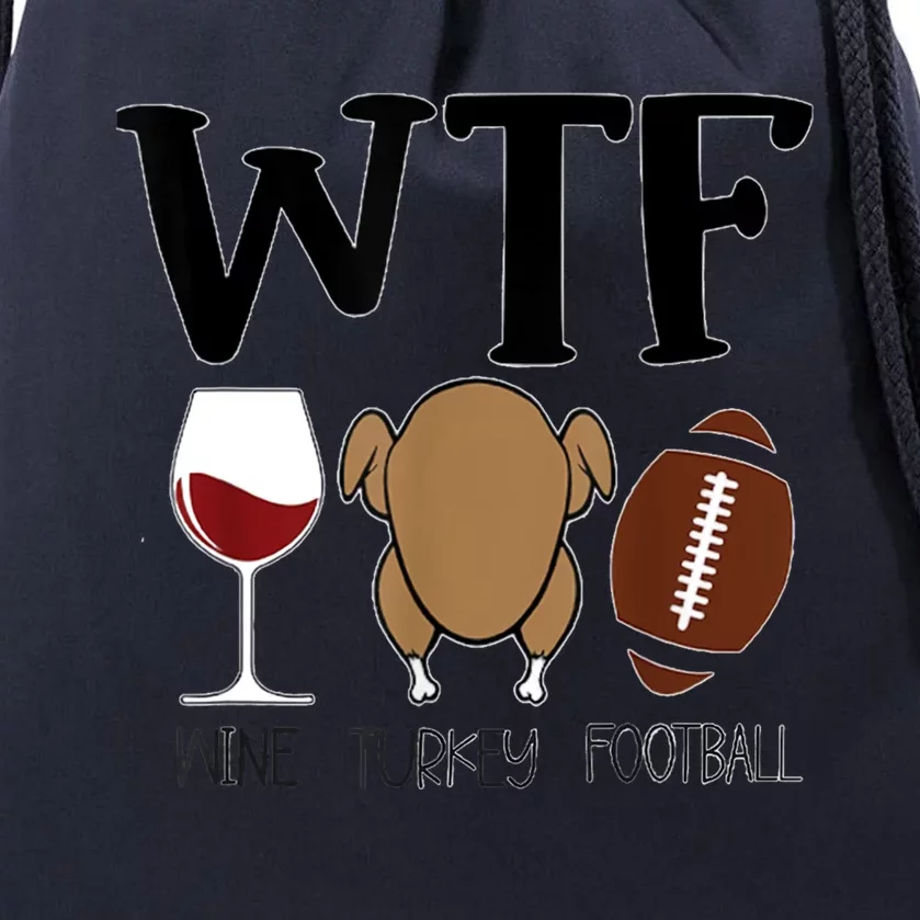 Wtf Thanksgiving Wine Turkey Football Season Cute Gift Drawstring Bag