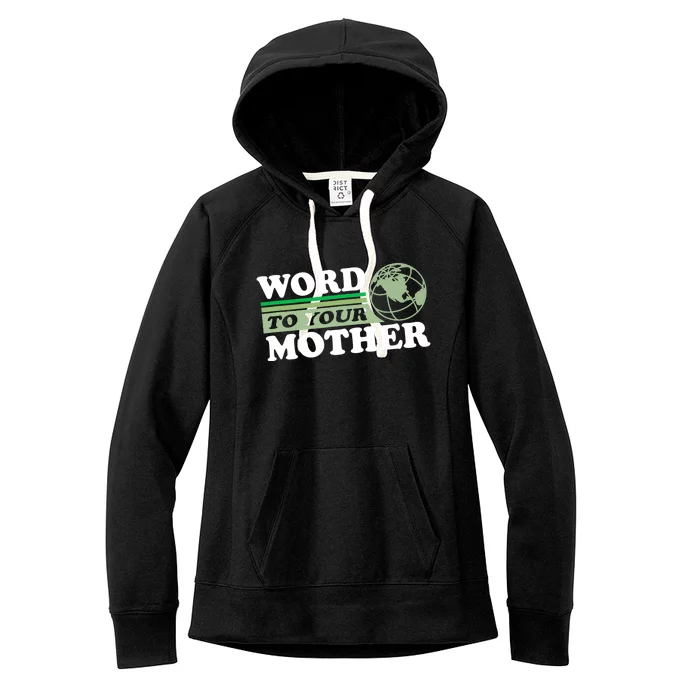 Word To Your Mother Earth Retro Save Planet Everyday Green Women's Fleece Hoodie