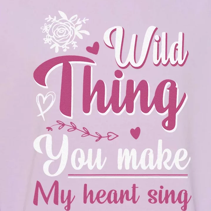 Wild Thing You Make My Heart Sing Garment-Dyed Sweatshirt