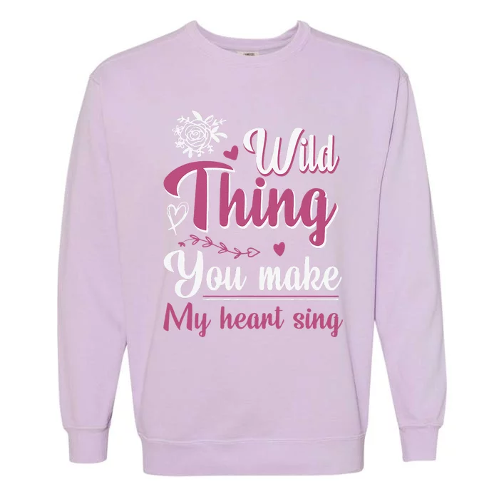 Wild Thing You Make My Heart Sing Garment-Dyed Sweatshirt