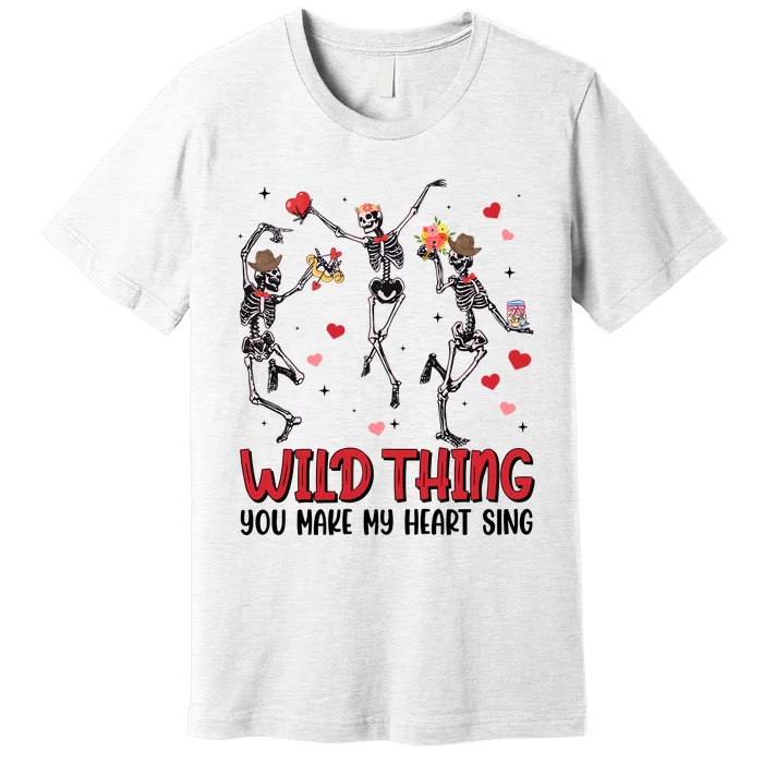 Wild Thing You Make My Heart Sing Premium T-Shirt