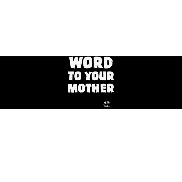 Word To Your Mother Mom Mama Rap Lyric Novelty 90s Hip Hop Bumper Sticker