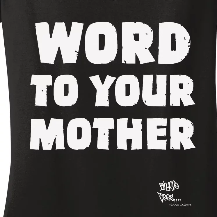 Word To Your Mother Mom Mama Rap Lyric Novelty 90s Hip Hop Women's V-Neck T-Shirt