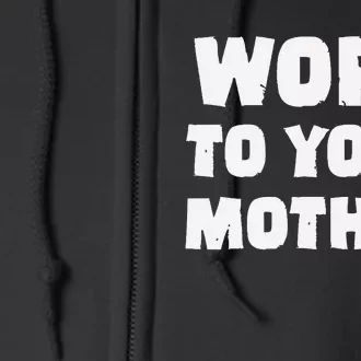 Word To Your Mother Mom Mama Rap Lyric Novelty 90s Hip Hop Full Zip Hoodie