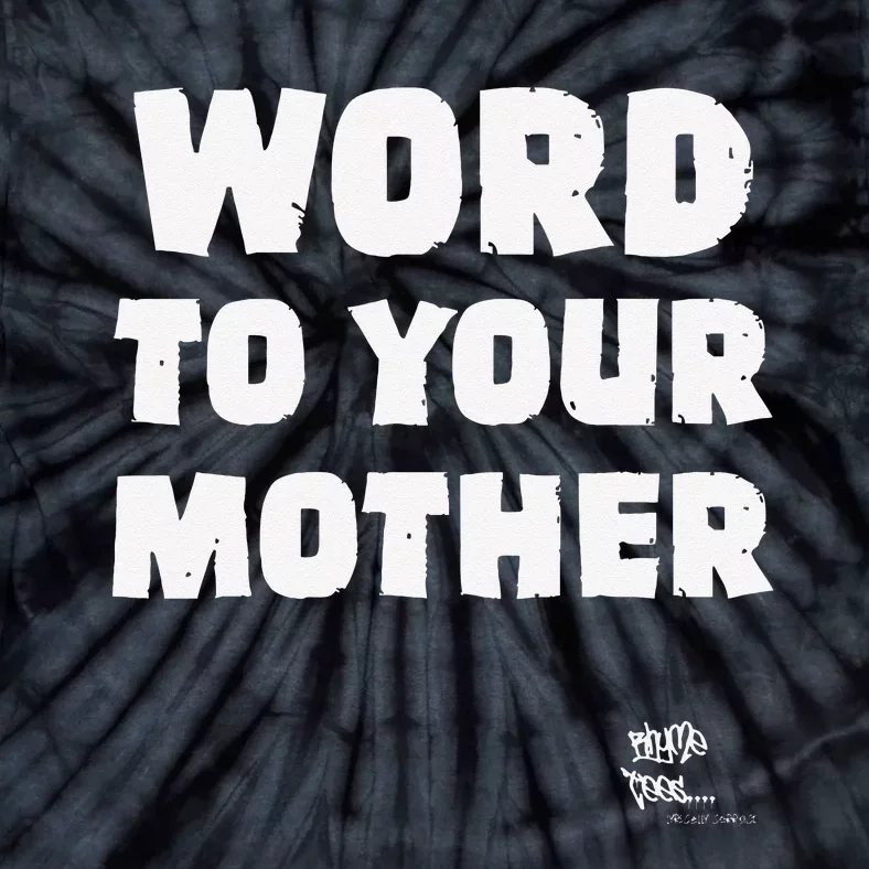 WORD TO YOUR MOTHER Mom Mama Rap Lyric Novelty 90s Hip Hop Tie-Dye T-Shirt