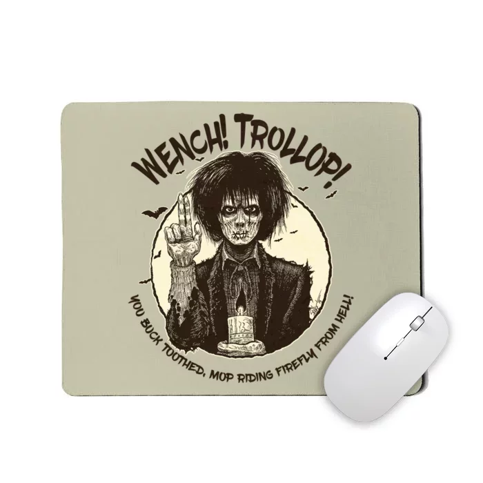 Wench Trollop You Buck Toothed Mop Riding Firefly From Hell Mousepad