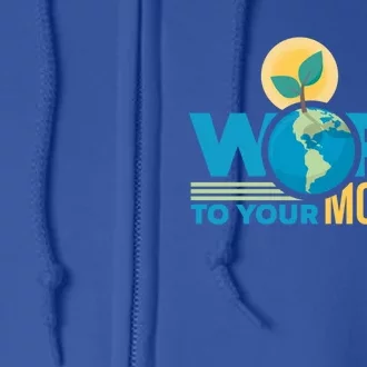 Word To Your Mother Climate Change Environtal Gift Full Zip Hoodie