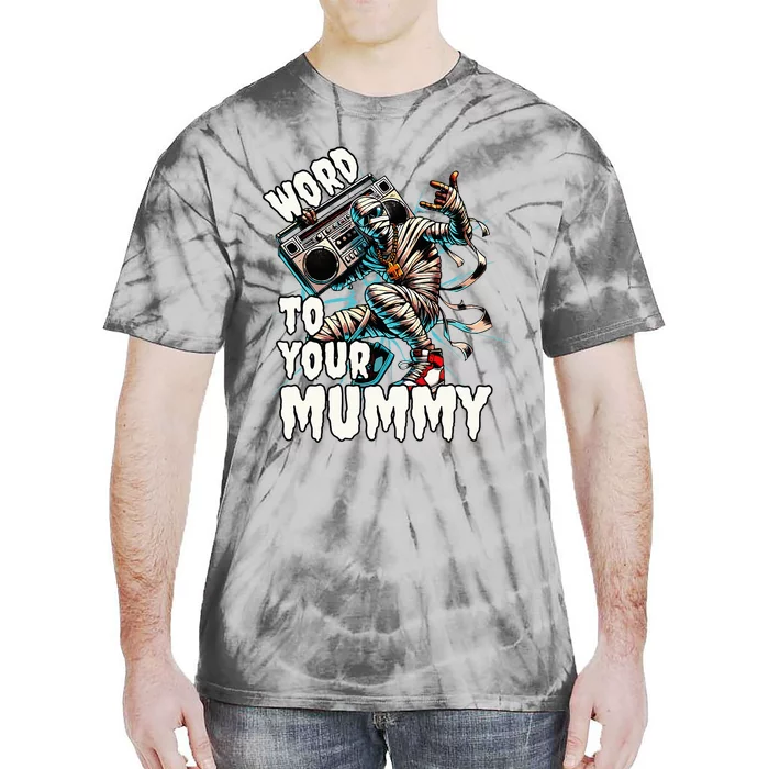 Word To Your Mummy Funny Mummy Tie-Dye T-Shirt