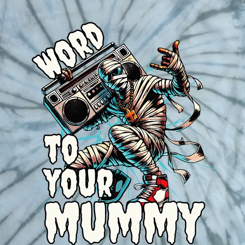 Word To Your Mummy Funny Mummy Tie-Dye T-Shirt