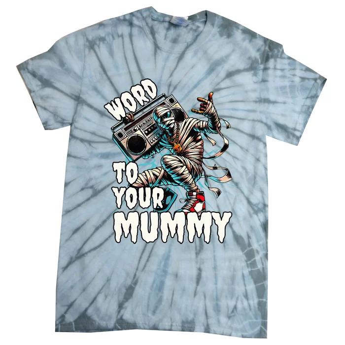 Word To Your Mummy Funny Mummy Tie-Dye T-Shirt