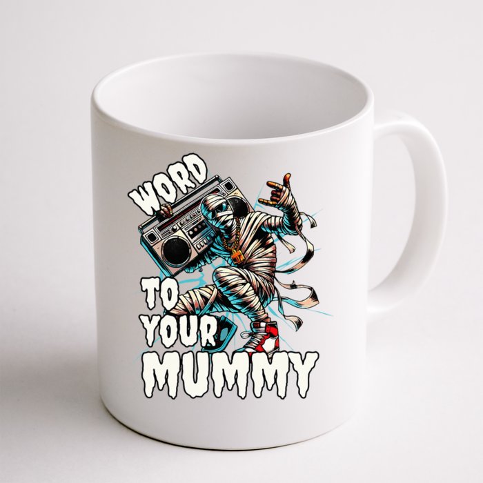 Word To Your Mummy Funny Mummy Front & Back Coffee Mug