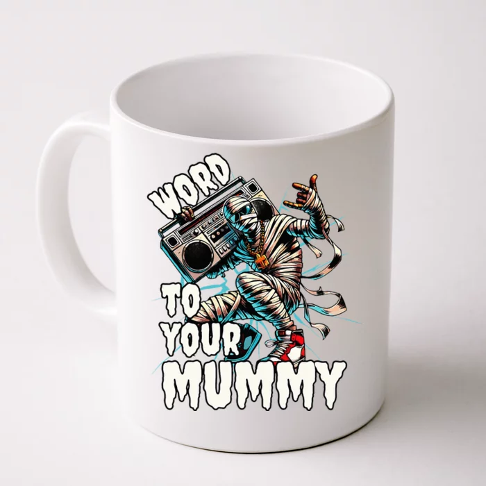 Word To Your Mummy Funny Mummy Front & Back Coffee Mug