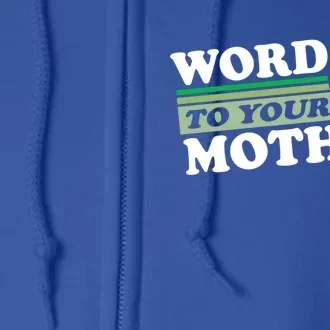 Word To Your Mother Earth Retro Save Planet Everyday Green Gift Full Zip Hoodie