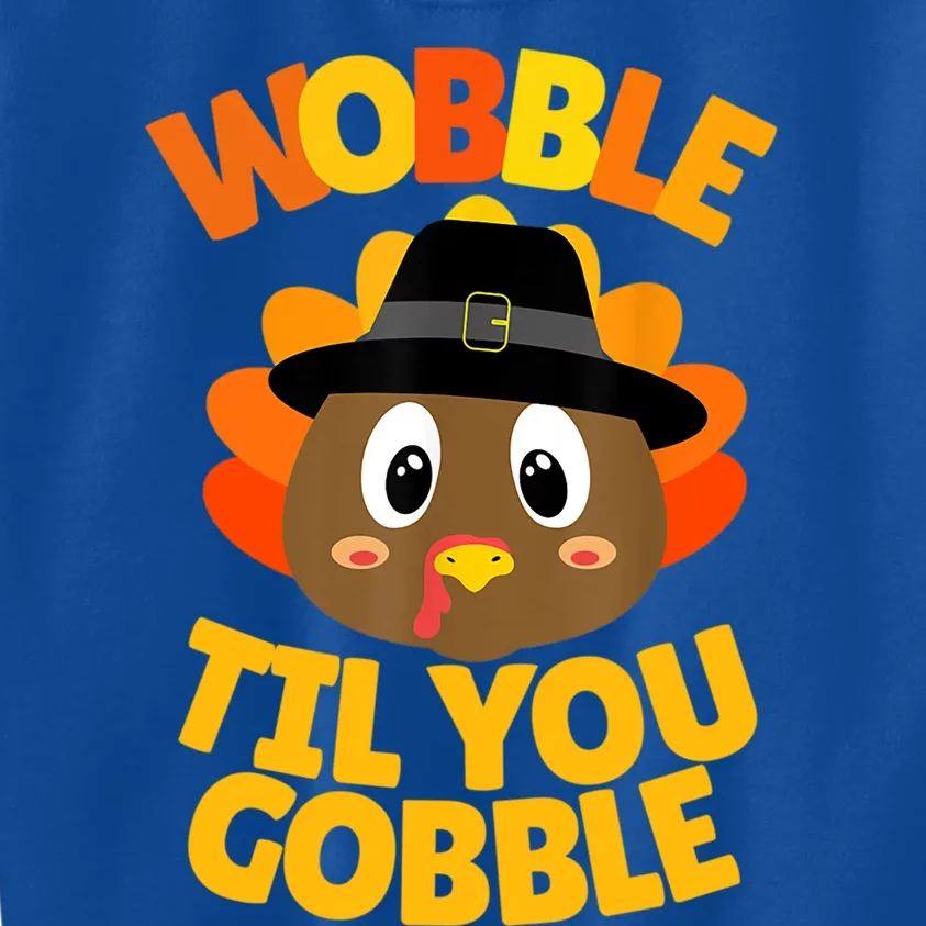 Wobble Til You Gobble Outfit Cute Gift Kids Sweatshirt