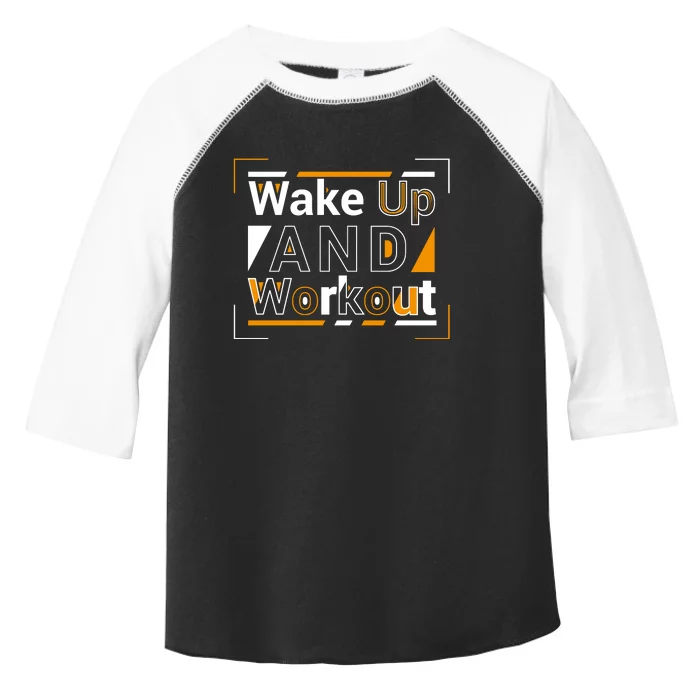 Wake Up And Workout Motivational Quote Toddler Fine Jersey T-Shirt