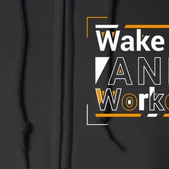 Wake Up And Workout Motivational Quote Full Zip Hoodie