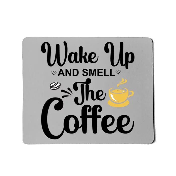 Wake Up And Smell The Coffee Cool Gift Mousepad