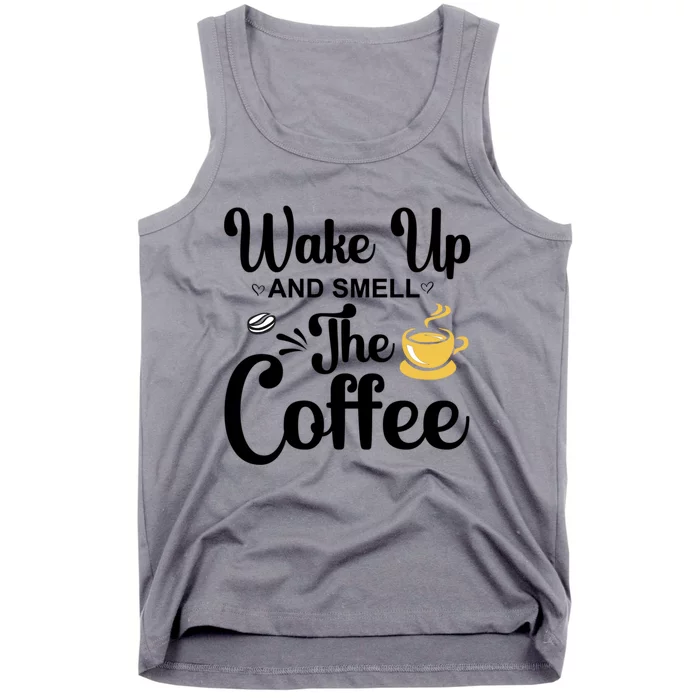 Wake Up And Smell The Coffee Cool Gift Tank Top