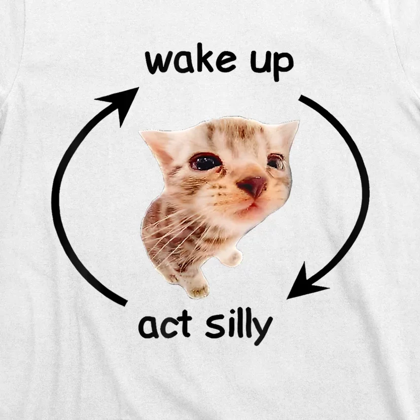 Wake Up Act Silly Cat Meme T-Shirt